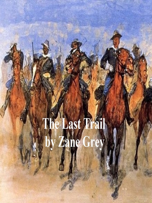 Title details for The Last Trail by Zane Grey - Available